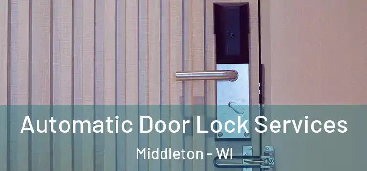  Automatic Door Lock Services Middleton - WI