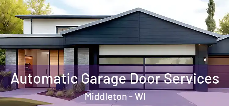  Automatic Garage Door Services Middleton - WI