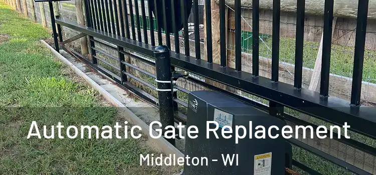 Automatic Gate Replacement Middleton - WI