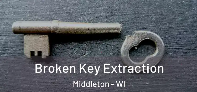  Broken Key Extraction Middleton - WI