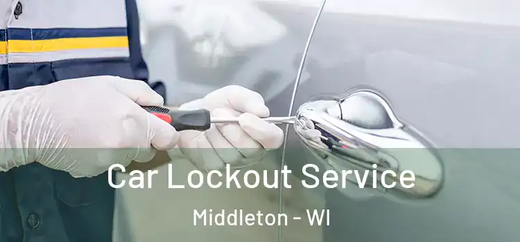 Car Lockout Service Middleton - WI