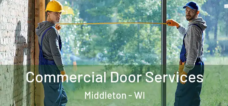Commercial Door Services Middleton - WI