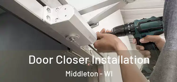  Door Closer Installation Middleton - WI