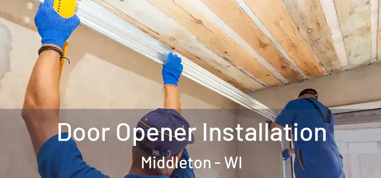  Door Opener Installation Middleton - WI