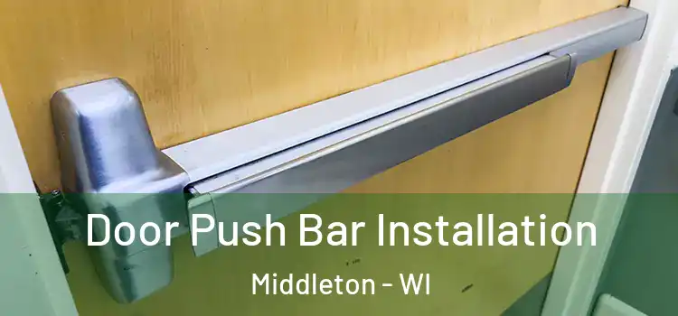 Door Push Bar Installation Middleton - WI