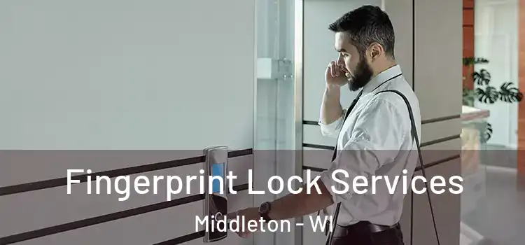  Fingerprint Lock Services Middleton - WI