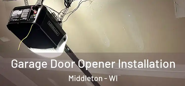  Garage Door Opener Installation Middleton - WI