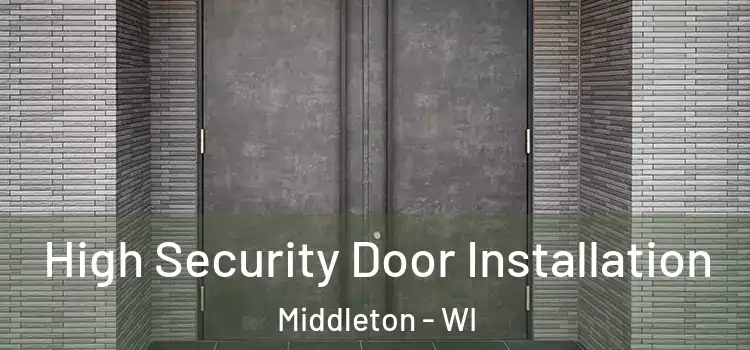  High Security Door Installation Middleton - WI