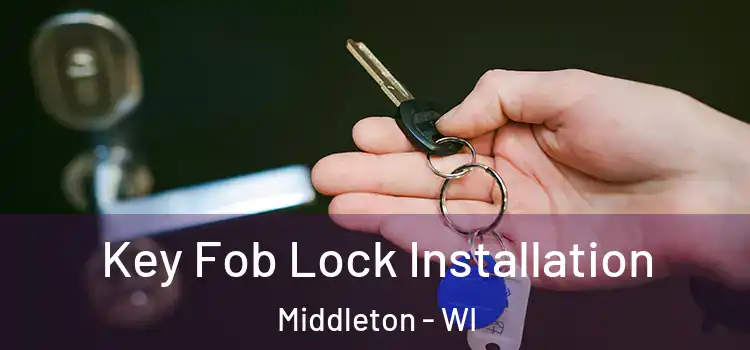  Key Fob Lock Installation Middleton - WI