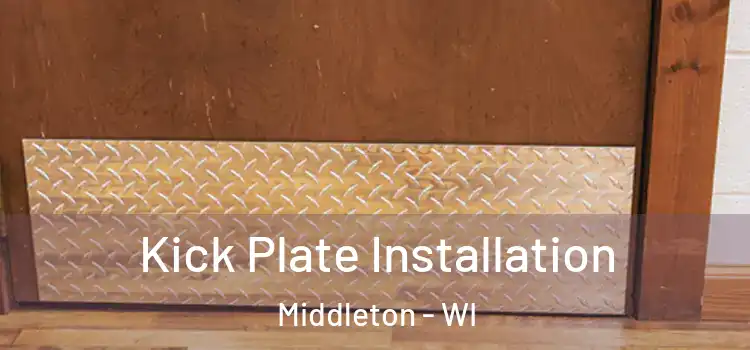  Kick Plate Installation Middleton - WI
