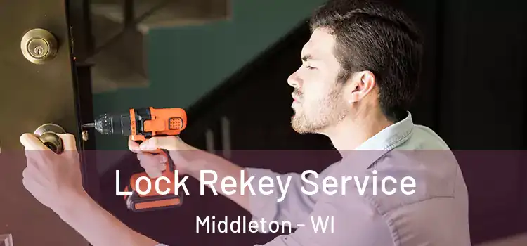 Lock Rekey Service Middleton - WI