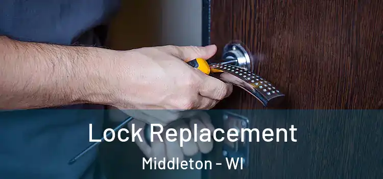 Lock Replacement Middleton - WI