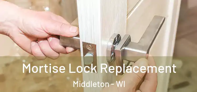  Mortise Lock Replacement Middleton - WI