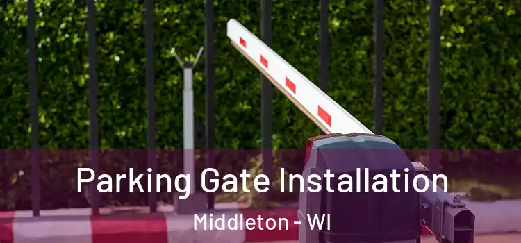 Parking Gate Installation Middleton - WI