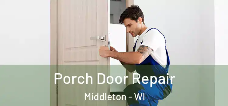  Porch Door Repair Middleton - WI