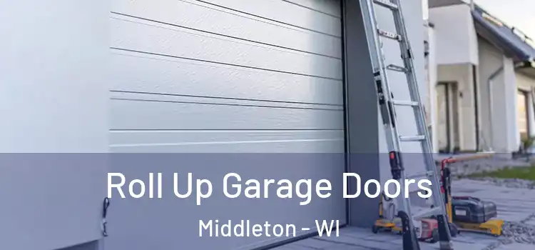  Roll Up Garage Doors Middleton - WI