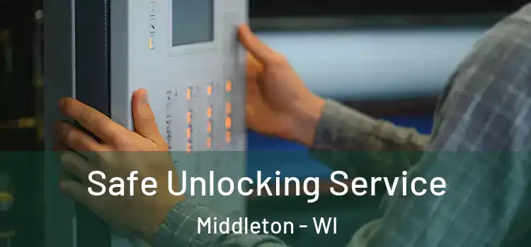  Safe Unlocking Service Middleton - WI