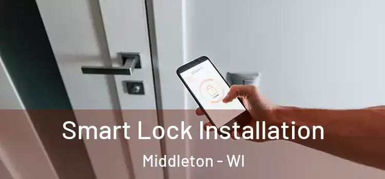 Smart Lock Installation Middleton - WI